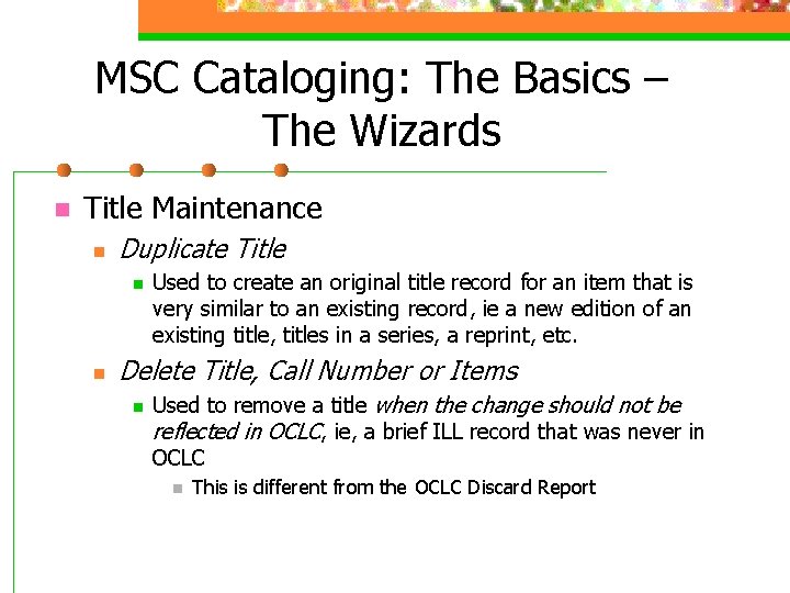 MSC Cataloging: The Basics – The Wizards n Title Maintenance n Duplicate Title n