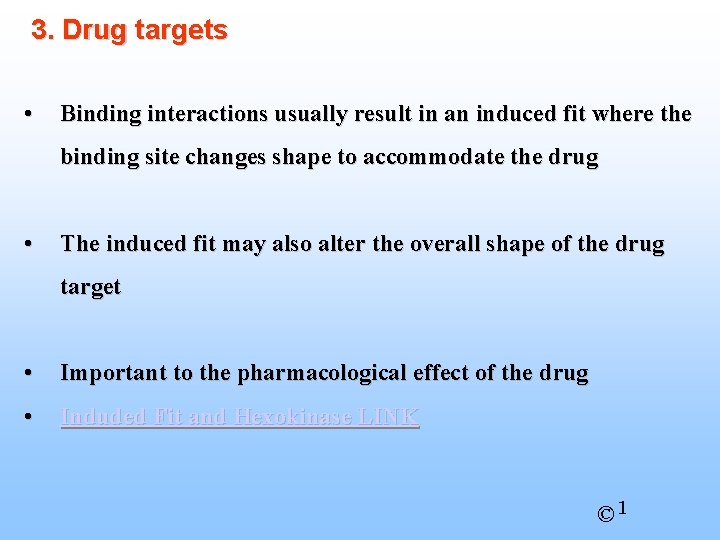 3. Drug targets • Binding interactions usually result in an induced fit where the