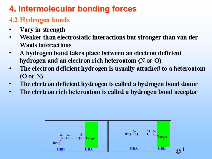 4. Intermolecular bonding forces 4. 2 Hydrogen bonds • • • Vary in strength