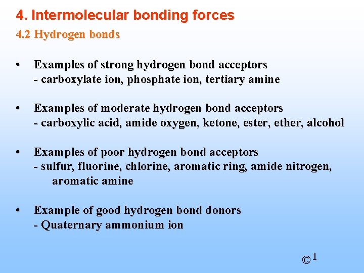 4. Intermolecular bonding forces 4. 2 Hydrogen bonds • Examples of strong hydrogen bond