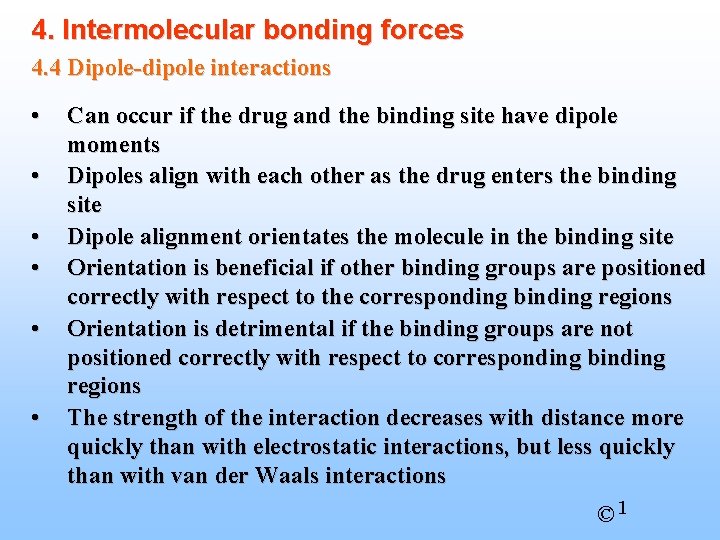 4. Intermolecular bonding forces 4. 4 Dipole-dipole interactions • • • Can occur if