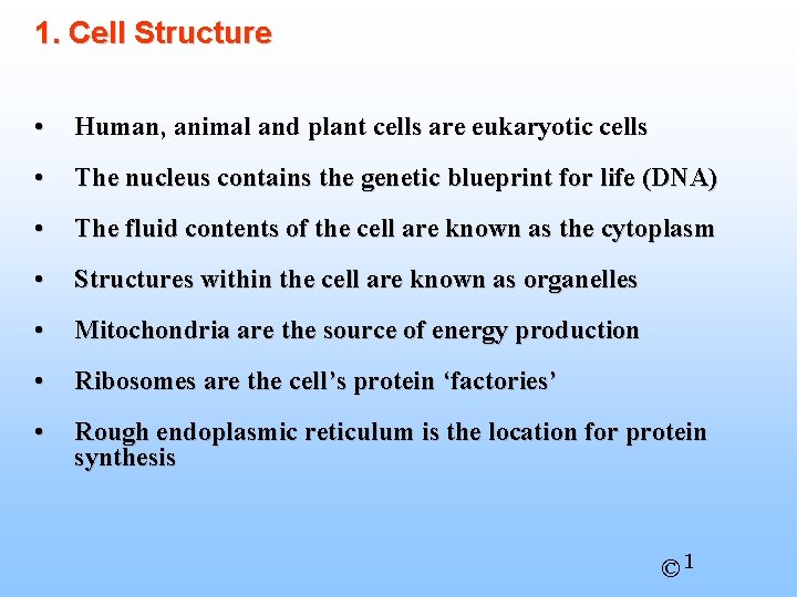 1. Cell Structure • Human, animal and plant cells are eukaryotic cells • The