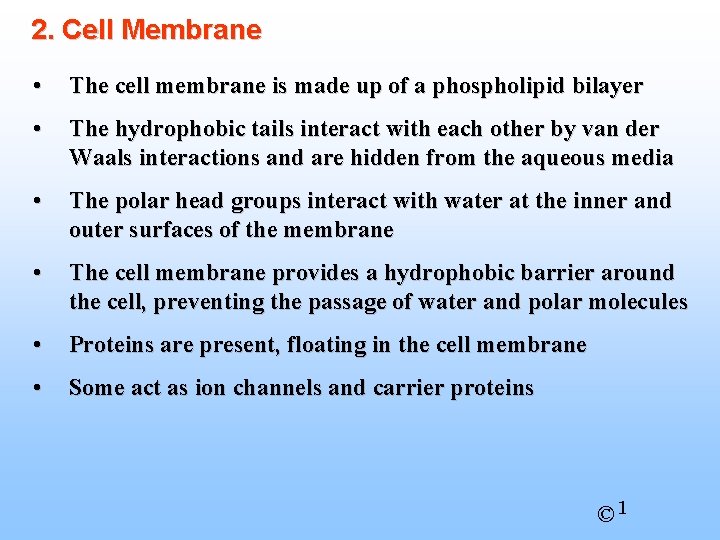 2. Cell Membrane • The cell membrane is made up of a phospholipid bilayer