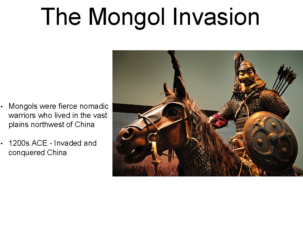 The Mongol Invasion • Mongols were fierce nomadic warriors who lived in the vast