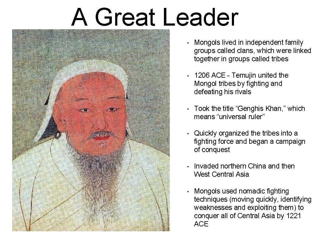 A Great Leader • Mongols lived in independent family groups called clans, which were