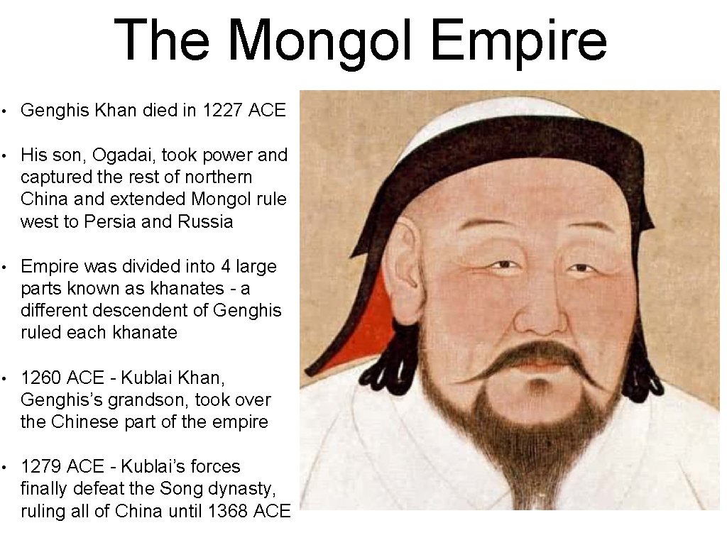 The Mongol Empire • Genghis Khan died in 1227 ACE • His son, Ogadai,