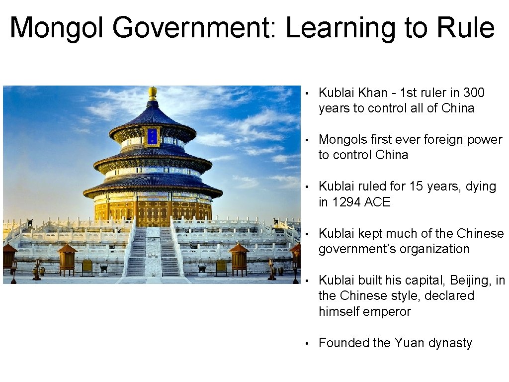 Mongol Government: Learning to Rule • Kublai Khan - 1 st ruler in 300