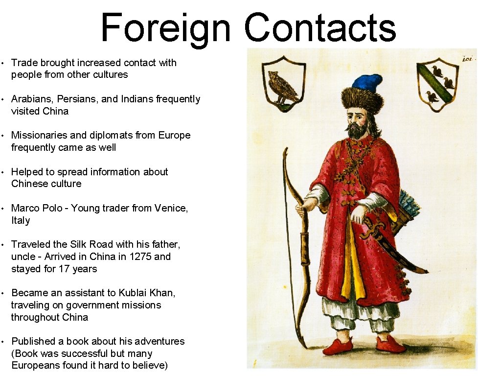 Foreign Contacts • Trade brought increased contact with people from other cultures • Arabians,