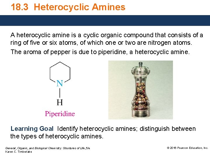 18. 3 Heterocyclic Amines A heterocyclic amine is a cyclic organic compound that consists