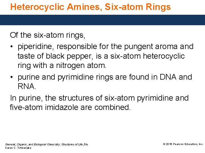 Heterocyclic Amines, Six-atom Rings Of the six-atom rings, • piperidine, responsible for the pungent