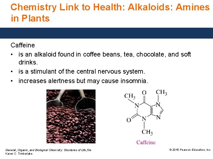 Chemistry Link to Health: Alkaloids: Amines in Plants Caffeine • is an alkaloid found