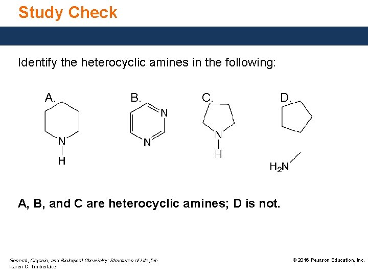 Study Check Identify the heterocyclic amines in the following: A. B. C. D. A,