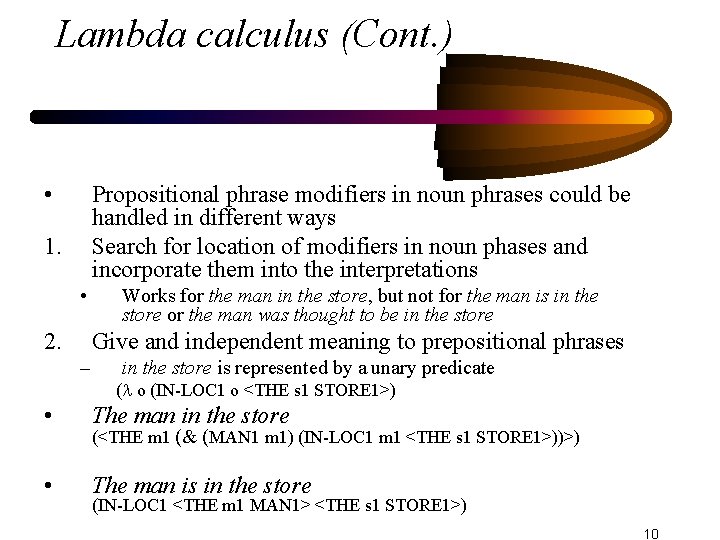 Lambda calculus (Cont. ) • Propositional phrase modifiers in noun phrases could be handled