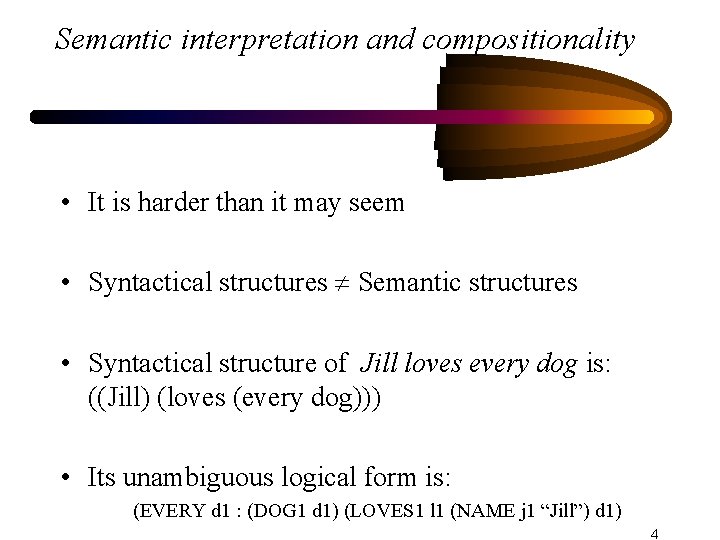 Semantic interpretation and compositionality • It is harder than it may seem • Syntactical