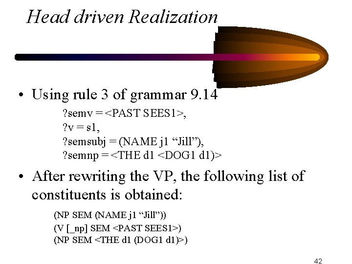 Head driven Realization • Using rule 3 of grammar 9. 14 ? semv =