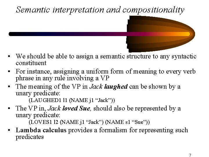 Semantic interpretation and compositionality • We should be able to assign a semantic structure
