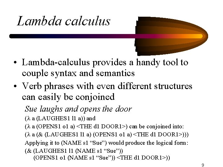 Lambda calculus • Lambda-calculus provides a handy tool to couple syntax and semantics •