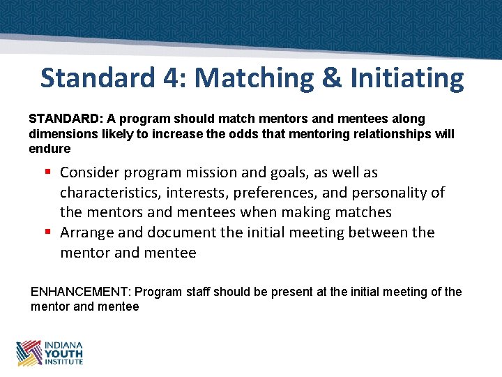 Standard 4: Matching & Initiating STANDARD: A program should match mentors and mentees along