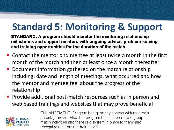 Standard 5: Monitoring & Support STANDARD: A program should monitor the mentoring relationship milestones