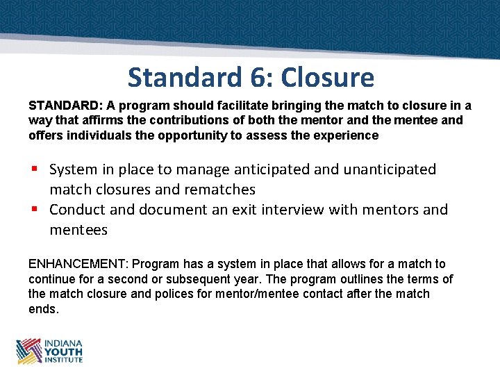 Standard 6: Closure STANDARD: A program should facilitate bringing the match to closure in