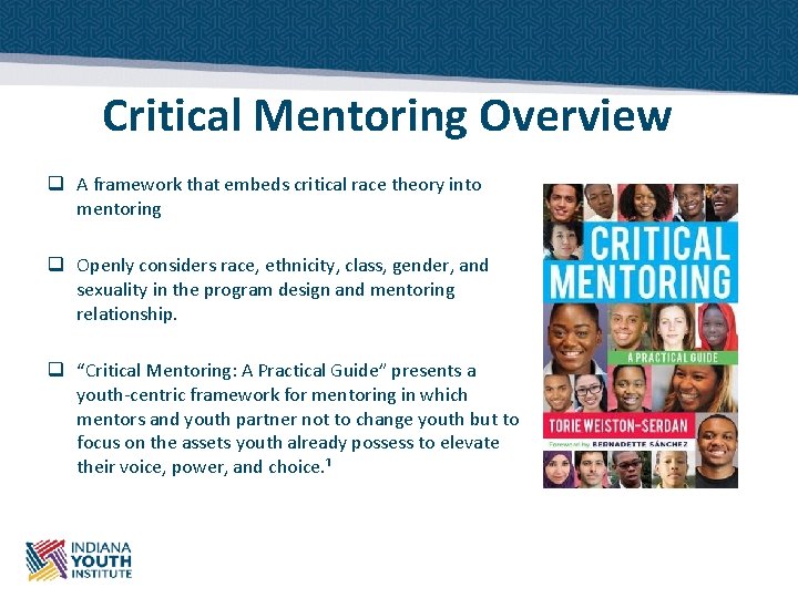 Critical Mentoring Overview q A framework that embeds critical race theory into mentoring q