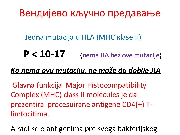 Вендијево кључно предавање Jedna mutacija u HLA (MHC кlase II) P < 10 -17