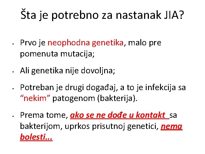 Šta je potrebno za nastanak JIA? • • Prvo je neophodna genetika, malo pre