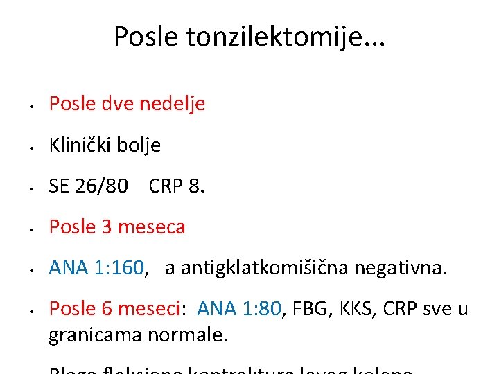 Posle tonzilektomije. . . • Posle dve nedelje • Klinički bolje • SE 26/80