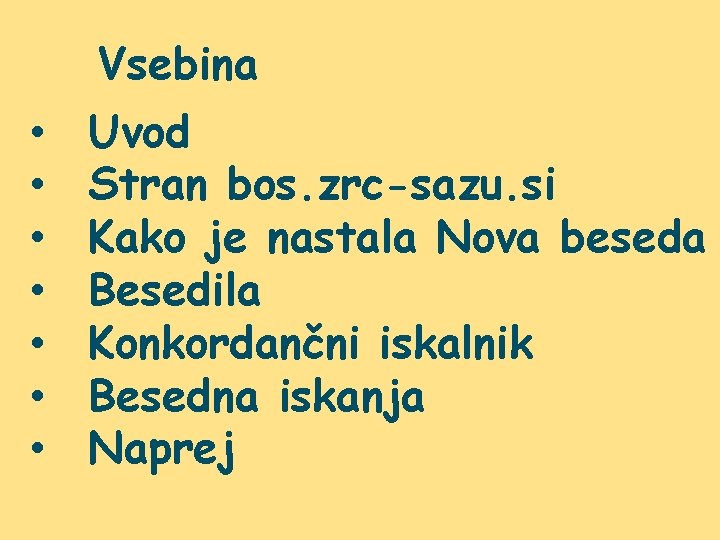 Vsebina • • Uvod Stran bos. zrc-sazu. si Kako je nastala Nova beseda Besedila