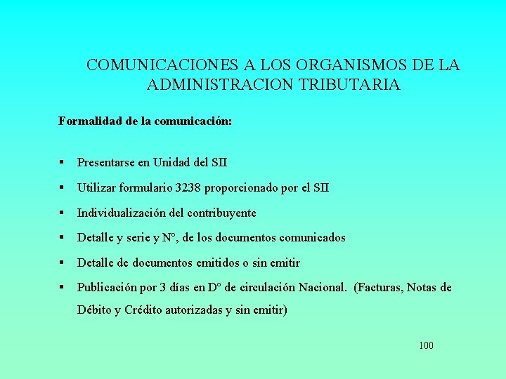COMUNICACIONES A LOS ORGANISMOS DE LA ADMINISTRACION TRIBUTARIA Formalidad de la comunicación: § Presentarse