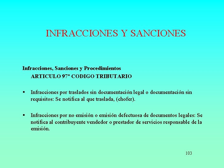 INFRACCIONES Y SANCIONES Infracciones, Sanciones y Procedimientos ARTICULO 97º CODIGO TRIBUTARIO § Infracciones por