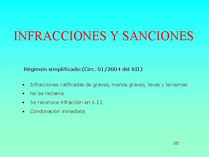 INFRACCIONES Y SANCIONES Régimen simplificado: (Circ. 01/2004 del SII) § Infracciones calificadas de graves,
