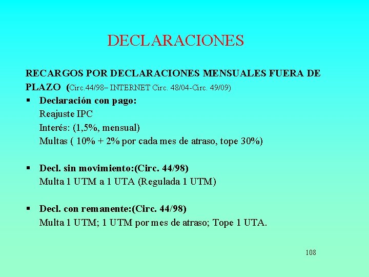 DECLARACIONES RECARGOS POR DECLARACIONES MENSUALES FUERA DE PLAZO (Circ. 44/98– INTERNET Circ. 48/04 -Circ.