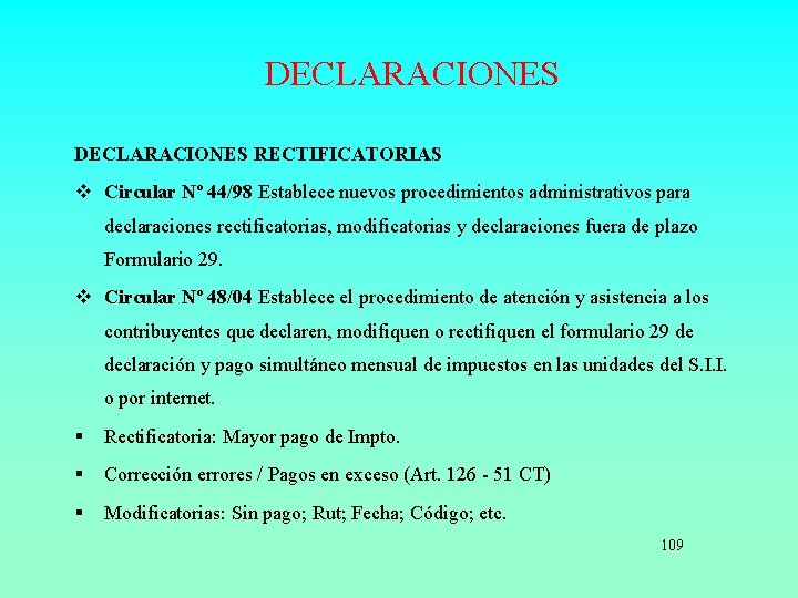 DECLARACIONES RECTIFICATORIAS v Circular Nº 44/98 Establece nuevos procedimientos administrativos para declaraciones rectificatorias, modificatorias