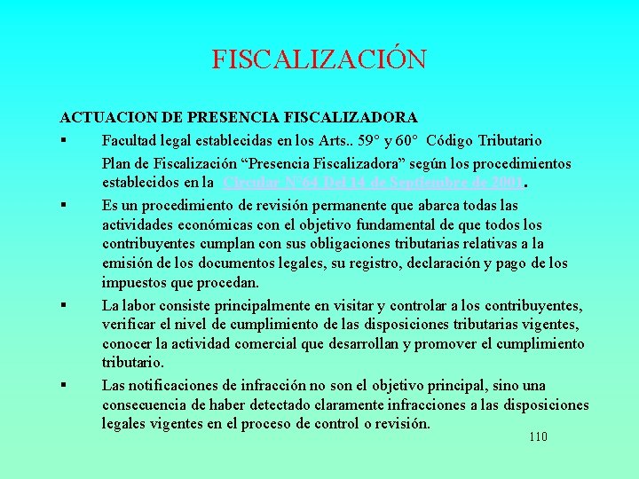FISCALIZACIÓN ACTUACION DE PRESENCIA FISCALIZADORA § Facultad legal establecidas en los Arts. . 59°