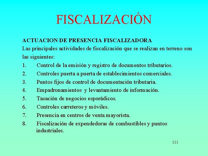 FISCALIZACIÓN ACTUACION DE PRESENCIA FISCALIZADORA Las principales actividades de fiscalización que se realizan en