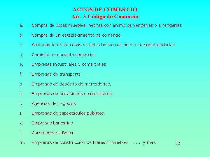 ACTOS DE COMERCIO Art. 3 Código de Comercio a. Compra de cosas muebles, hechas