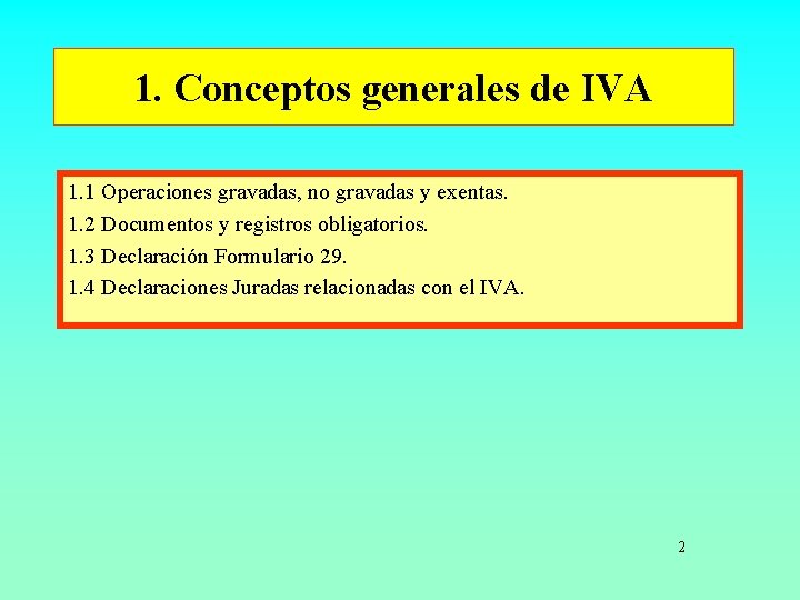 1. Conceptos generales de IVA 1. 1 Operaciones gravadas, no gravadas y exentas. 1.