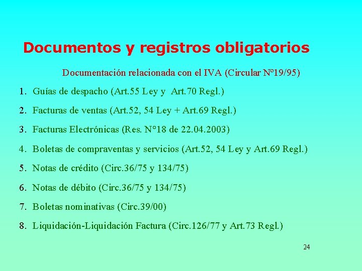 Documentos y registros obligatorios Documentación relacionada con el IVA (Circular Nº 19/95) 1. Guías