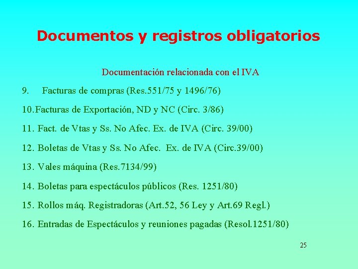 Documentos y registros obligatorios Documentación relacionada con el IVA 9. Facturas de compras (Res.