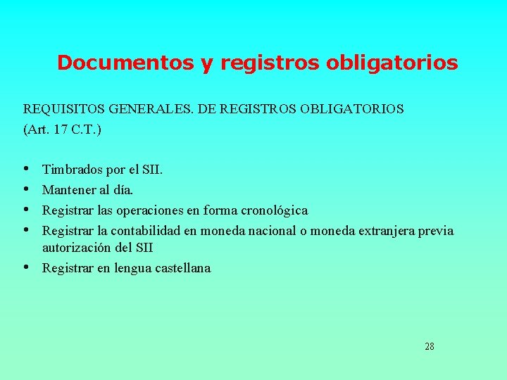 Documentos y registros obligatorios REQUISITOS GENERALES. DE REGISTROS OBLIGATORIOS (Art. 17 C. T. )