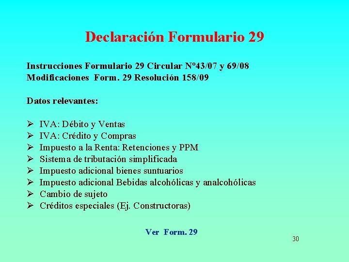 Declaración Formulario 29 Instrucciones Formulario 29 Circular Nº 43/07 y 69/08 Modificaciones Form. 29