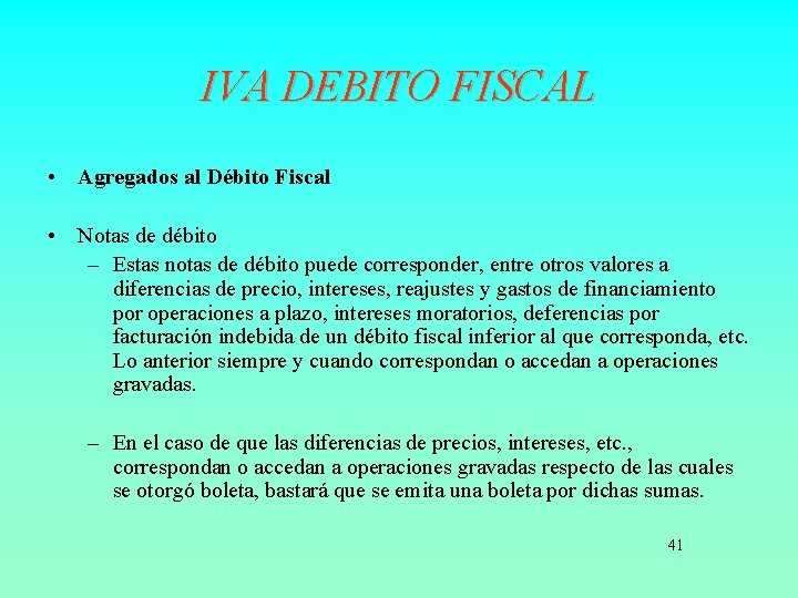 IVA DEBITO FISCAL • Agregados al Débito Fiscal • Notas de débito – Estas