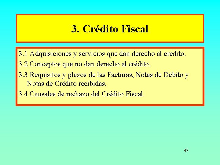 3. Crédito Fiscal 3. 1 Adquisiciones y servicios que dan derecho al crédito. 3.