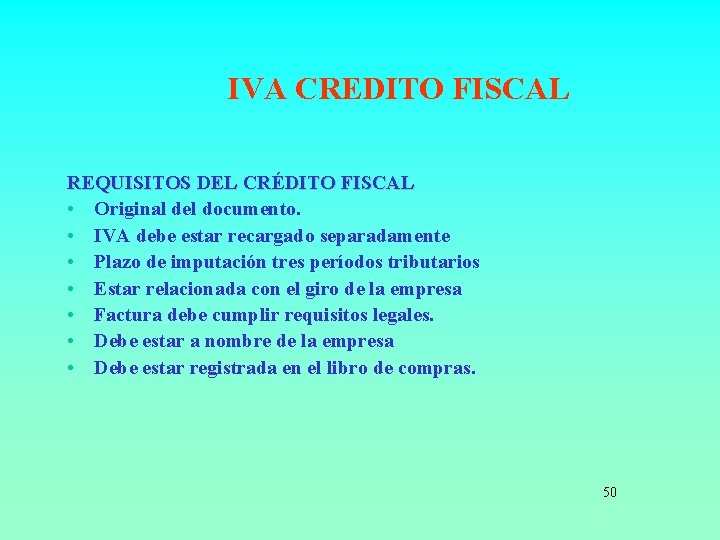 IVA CREDITO FISCAL REQUISITOS DEL CRÉDITO FISCAL • Original del documento. • IVA debe