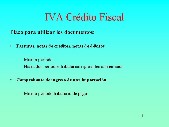 IVA Crédito Fiscal Plazo para utilizar los documentos: • Facturas, notas de créditos, notas