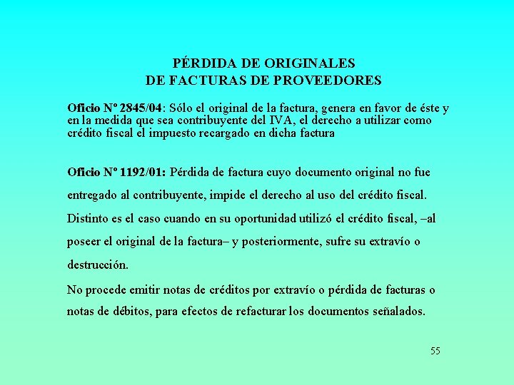 PÉRDIDA DE ORIGINALES DE FACTURAS DE PROVEEDORES Oficio Nº 2845/04: Sólo el original de