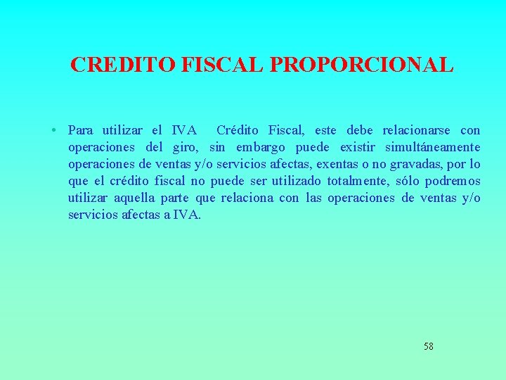 CREDITO FISCAL PROPORCIONAL • Para utilizar el IVA Crédito Fiscal, este debe relacionarse con