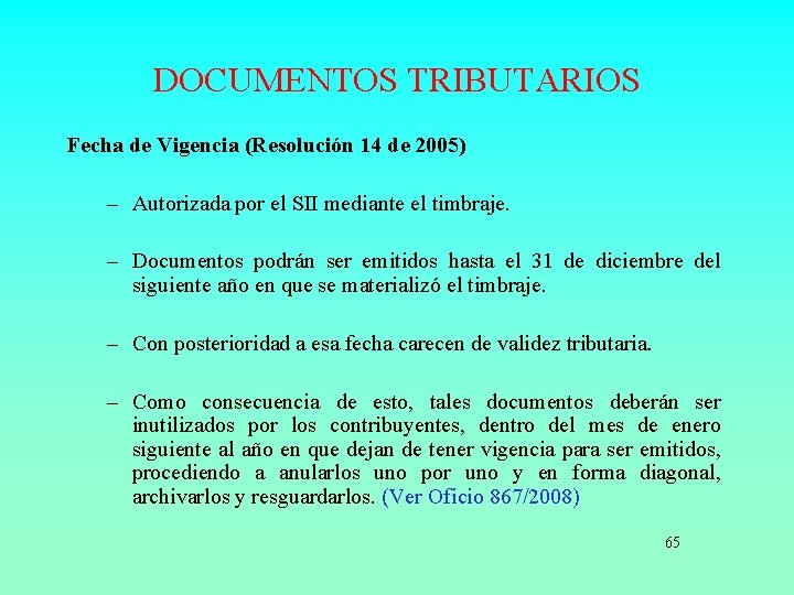 DOCUMENTOS TRIBUTARIOS Fecha de Vigencia (Resolución 14 de 2005) – Autorizada por el SII