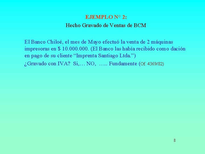 EJEMPLO N° 2: Hecho Gravado de Ventas de BCM El Banco Chiloé, el mes